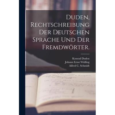Duden, Rechtschreibung der deutschen Sprache und der Fremdwörter., Taschenbuch von Konrad Duden, Legare Street Press, 978-1-01-688798-4