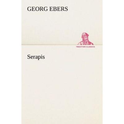 Serapis, Taschenbuch von Georg Ebers, Tredition, 978-3-8424-0697-1