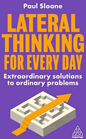 Paul Sloane - Lateral Thinking for Every Day: Extraordinary Solutions to Ordinary Problems - Preis vom 30.09.2026 22:30:23 h