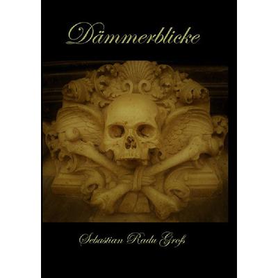 Dämmerblicke, Taschenbuch von Sebastian Radu Gross, Epubli, 978-3-7565-4455-4