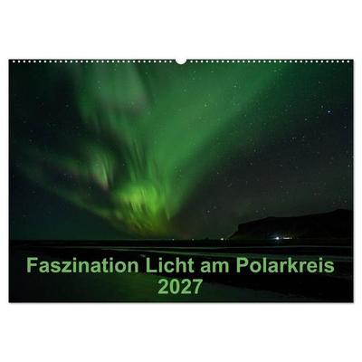 Faszination Licht am Polarkreis (Wandkalender 2027 DIN A2 quer), CALVENDO Monatskalender
