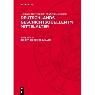 Die Rechtsquellen, Gebundene Ausgabe von Rudolf Buchner, De Gruyter, 978-3-11-270546-9