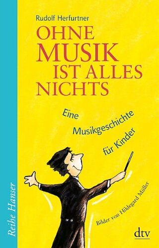Rudolf Herfurtner - Ohne Musik ist alles nichts: Eine Musikgeschichte für Kinder Bilder und Gestaltung von Hildegard Müller - Preis vom 30.09.2026 22:30:23 h