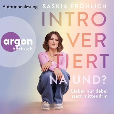 Introvertiert, na und? - Saskia Fröhlich, Audio, 9783732476503