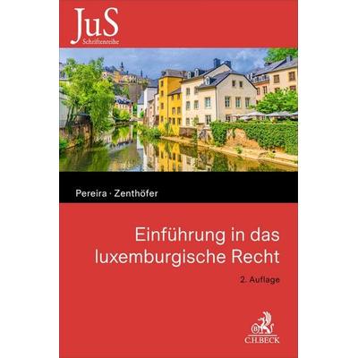 Einführung in das luxemburgische Recht, Taschenbuch von João Nuno Pereira,Jochen Zenthöfer, C.H. Beck, 978-3-406-84176-7