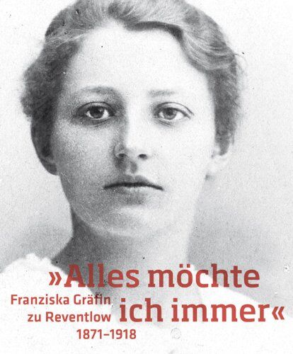 Lübeck Buddenbrookhaus - »Alles möchte ich immer«: Franziska zu Reventlow (1871-1918) - Preis vom 30.09.2026 22:30:23 h