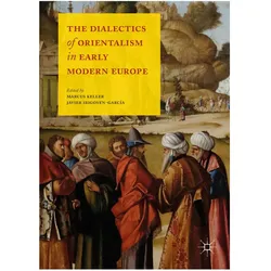 The Dialectics of Orientalism in Early Modern Europe, Fachbücher von Marcus Keller, Javier Irigoyen-García, Marcus Irigoyen-GarcÝa Keller