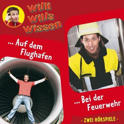 Willi wills wissen, Folge 11: Auf dem Flughafen / Bei der Feuerwehr - Jessica Sabasch, Audio, 4260229661376
