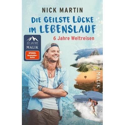 Die geilste Lücke im Lebenslauf, Taschenbuch von Nick Martin, Malik Taschenbuch, 978-3-492-40723-6