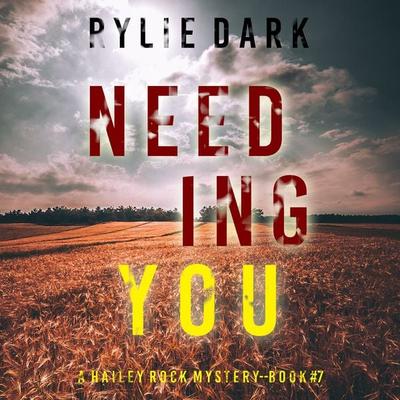 Needing You (A Hailey Rock FBI Suspense Thriller—Book 7) - Rylie Dark, Audio, 9781094331133