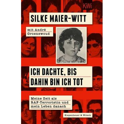 Ich dachte, bis dahin bin ich tot, Taschenbuch von Silke Maier-Witt, Kiepenheuer & Witsch