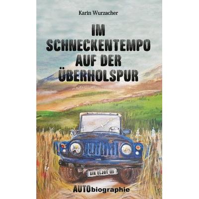 Im Schneckentempo auf der Überholspur, Taschenbuch von Karin Wurzacher, Twentysix, 978-3-7407-6481-4
