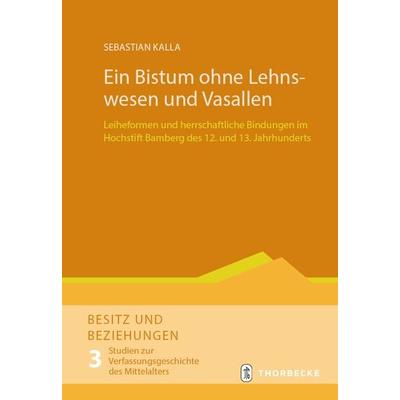 Ein Bistum ohne Lehnswesen und Vasallen, Gebundene Ausgabe von Sebastian Kalla, Jan Thorbecke Verlag, 978-3-7995-5041-3