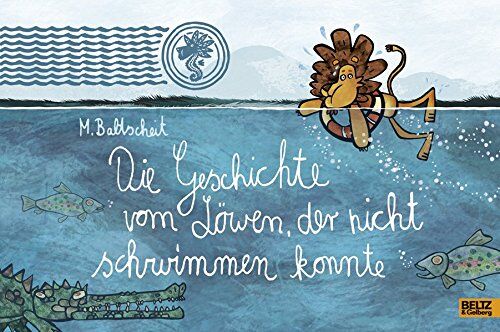 Martin Baltscheit - Die Geschichte vom Löwen, der nicht schwimmen konnte: Vierfarbiges Bilderbuch - Preis vom 19.10.2026 19:33:35 h