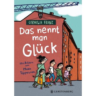 Das nennt man Glück, Gebundene Ausgabe von Cornelia Franz, Gerstenberg, 978-3-8369-6312-1
