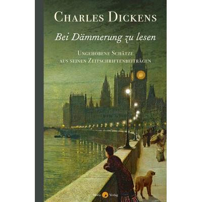 Bei Dämmerung zu lesen, Gebundene Ausgabe von Charles Dickens, Morio, 978-3-945424-94-0