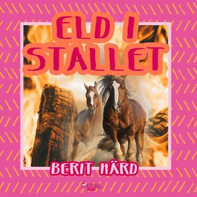 Eld i stallet - Berit Härd, Audio, 9788711970874