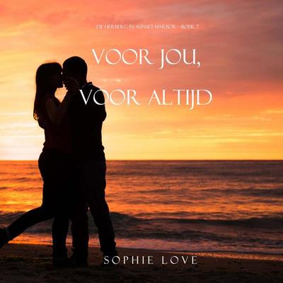 Voor jou, voor altijd (De herberg in Sunset Harbor—Boek 7) - Sophie Love, Audio, 9798341582842