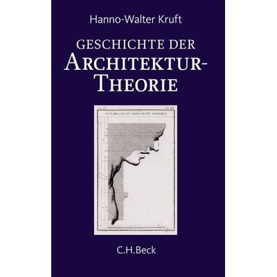 Geschichte der Architekturtheorie, Taschenbuch von Hanno-Walter Kruft, C.H. Beck, 978-3-406-64497-9