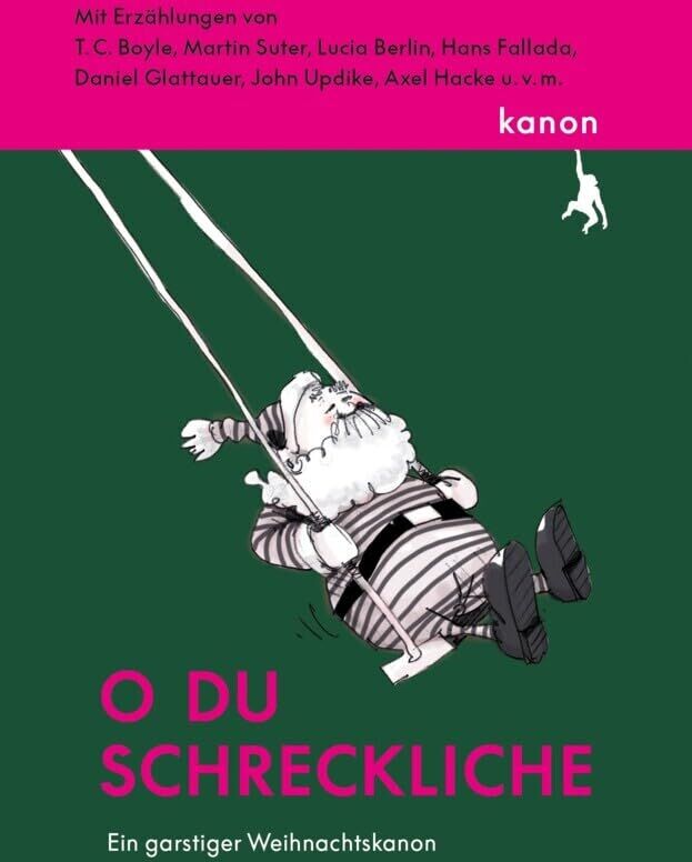 O du schreckliche: Ein garstiger Weihnachtskanon. Mit Erzählungen von T. C. Boyle, Martin Suter, Axel Hacke, Lucia Berlin u.v.m. - Preis vom 11.10.2026 03:10:56 h