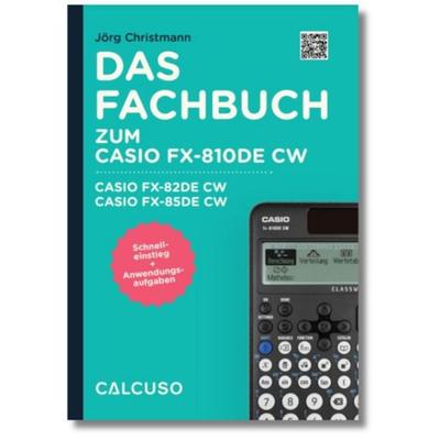 Fachbuch zum Taschenrechner Casio FX-810DE CW, Casio FX-82DE CW, Casio FX-85DE CW, Taschenbuch von , Calcuso GmbH, 978-3-96515-013-3