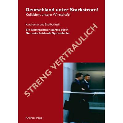 Deutschland unter Starkstrom, Gebundene Ausgabe von Andreas Popp, BoD – Books on Demand, 978-3-8334-3689-5