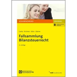 Fallsammlung Bilanzsteuerrecht, Fachbücher von Thomas Kirchner, Laurin Kühn, Ulrich Gerke, Dirk Steiner