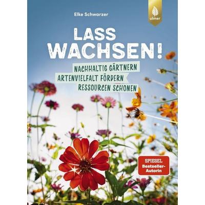 Lass wachsen!, Gebundene Ausgabe von Elke Schwarzer, Verlag Eugen Ulmer, 978-3-8186-2205-3