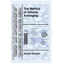 The Method of Volume Averaging, Fachbücher von S. Whitaker, Stephen Whitaker, S Whitaker