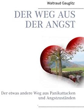 Waltraud Gauglitz - Der Weg aus der Angst: Der etwas andere Weg aus Panikattacken und Angstzuständen - Preis vom 14.10.2026 23:07:16 h