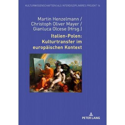 Italien-Polen: Kulturtransfer im europäischen Kontext, Gebundene Ausgabe von , Peter Lang GmbH, Internationaler Verlag der Wissenschaften,