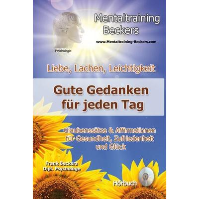 Liebe, Lachen, Leichtigkeit - Gute Gedanken für jeden Tag - Frank Beckers, Audio, 9783940088987