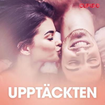 Upptäckten - erotiska noveller - Cupido, Audio, 9788726724707