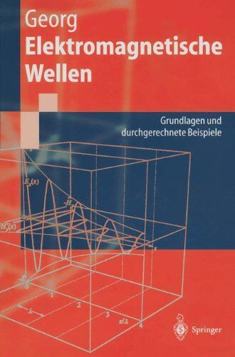 Otfried Georg - Elektromagnetische Wellen: Grundlagen Und Durchgerechnete Beispiele (Springer-Lehrbuch) - Preis vom 09.10.2026 07:28:09 h