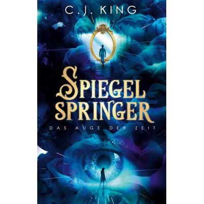 Spiegelspringer, Taschenbuch von C.J. King, BoD – Books on Demand, 978-3-7519-4894-4