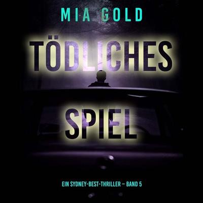 Tödliches Spiel (Ein Sydney-Best-Thriller – Band 5) - Mia Gold, Audio, 9798261407751