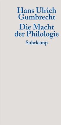 Gumbrecht, Hans Ulrich - Die Macht der Philologie: Über einen verborgenen Impuls im wissenschaftlichen Umgang mit Texten - Preis vom 30.09.2026 09:01:18 h