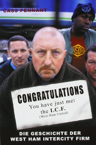 Cass Pennant - Congratulations You Have Just Met The ICF: Die Geschichte der West Ham InterCity Firm - Preis vom 17.10.2026 19:25:27 h
