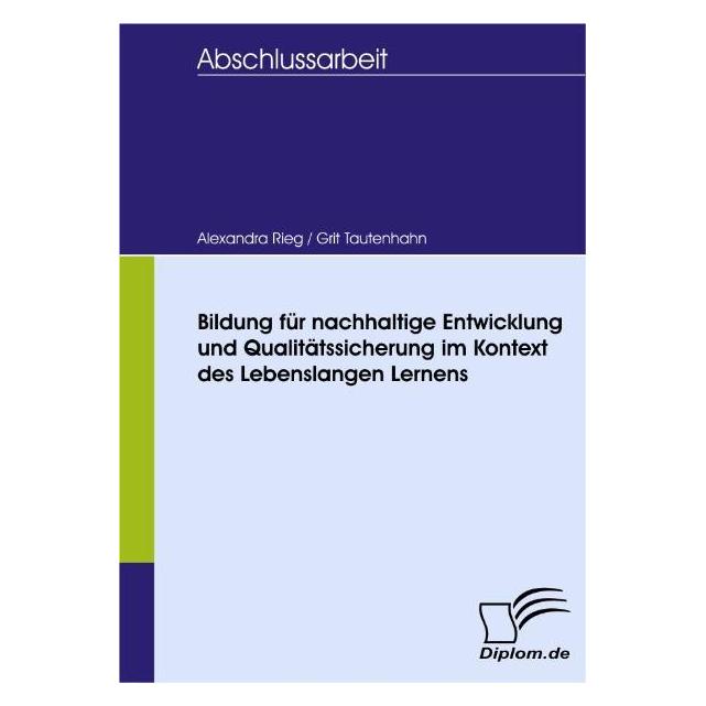 Diplomica Bildung für nachhaltige Entwicklung und Qualitätssicherung im Kontext des Lebenslangen Lernens (Deutsch, Softcover, Alexandra Rieg, Grit Tautenhahn) (55198110)