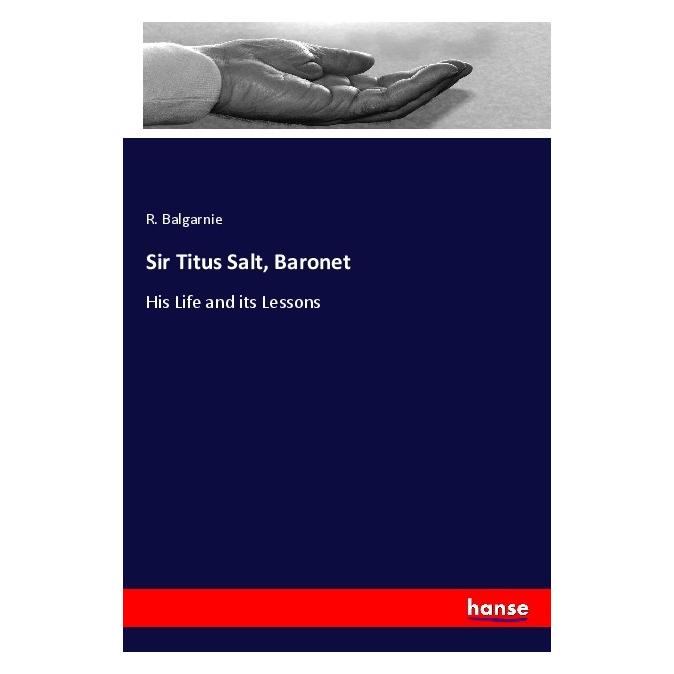 Hansebooks Sir Titus Salt, Baronet (Softcover, R. Balgarnie) (56206701)
