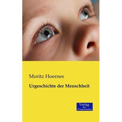 Urgeschichte der Menschheit, Taschenbuch von Moritz Hoernes, Verlag der Wissenschaften, 978-3-95700-112-2