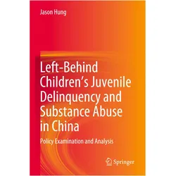 Left-Behind Children's Juvenile Delinquency and Substance Abuse in China, Fachbücher von Jason Hung