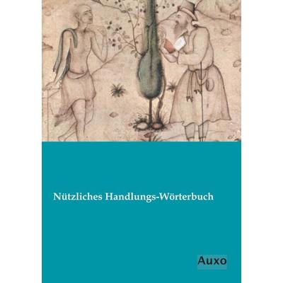 Nützliches Handlungs-Wörterbuch, Taschenbuch von Anonymus, Auxo, 978-3-95622-294-8