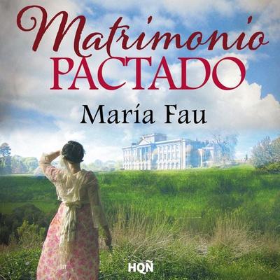 Matrimonio pactado (Finalista IX Premio Internacional HQÑ) - María Fau, Audio, 9791370176907