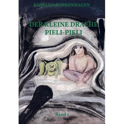 Der kleine Drache Pieli-Pieli, Gebundene Ausgabe von Richard Borkenhagen, Bookmundo Direct, 978-94-036-6404-0