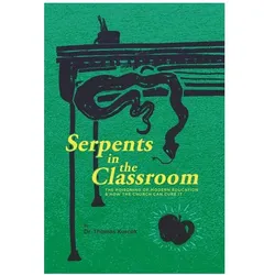 Serpents in the Classroom: The Poisoning of Modern Education and How the Church Can Cure It, Sachbücher von Thomas Korcok
