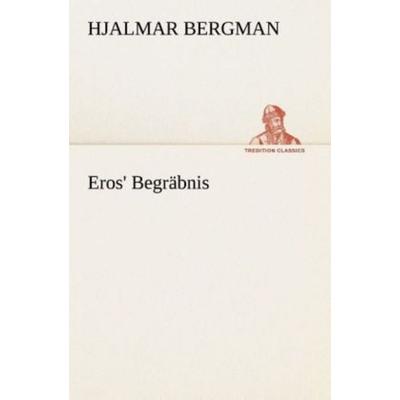 Eros' Begräbnis, Taschenbuch von Hjalmar Bergman, Tredition, 978-3-8495-2917-8