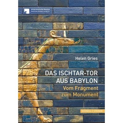Das Ischtar-Tor aus Babylon, Taschenbuch von Helen Gries, Schnell & Steiner, 978-3-7954-3715-2