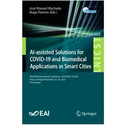 AI-assisted Solutions for COVID-19 and Biomedical Applications in Smart Cities, Fachbücher von José Manuel Machado, Hugo Peixoto, Manuel Machado, José Peixoto