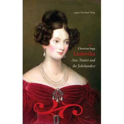 Ludovika, Gebundene Ausgabe von Christian Sepp, August Dreesbach Verlag, 978-3-96395-026-1